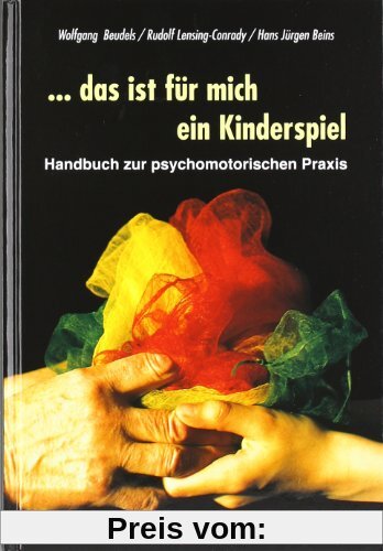 ... das ist für mich ein Kinderspiel: Handbuch zur psychomotorischen Praxis